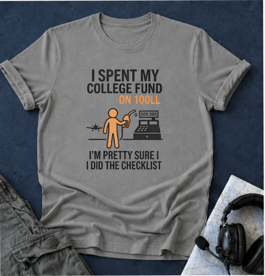 I Spent My College Fund on 100LL Aviation T-Shirt — Funny Pilot Fuel Shirt
