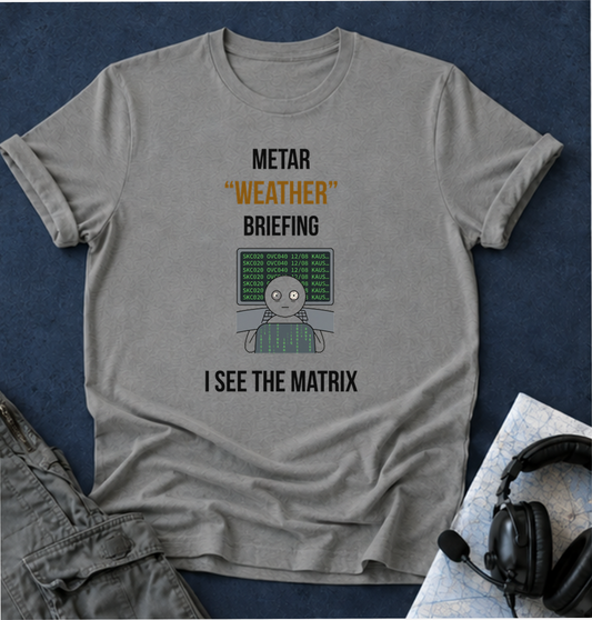 T-Shirt — METAR “Weather” Briefing Pilot Shirt (I See The Matrix)