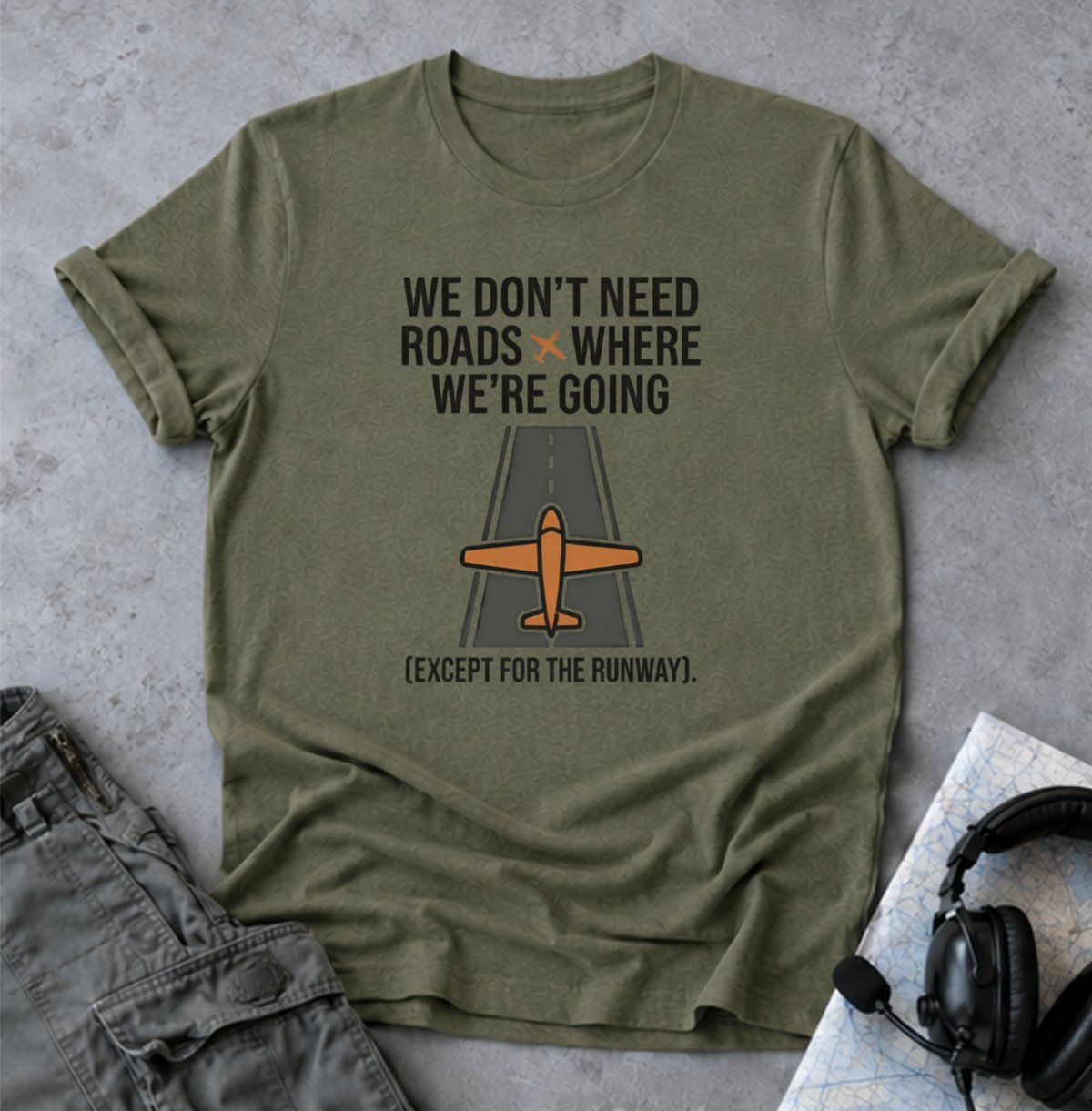Aviation T-Shirt – "We Don't Need Roads Where We're Going (Except for the Runway)"