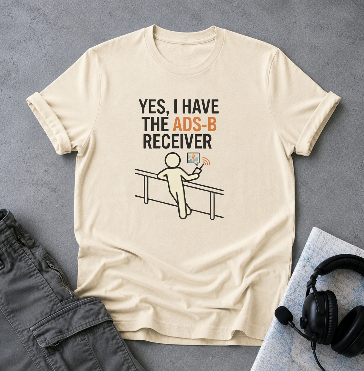 Copy of YES, I HAVE THE ADS-B RECEIVER T-Shirt — Pilot/AvGeek Aviation Tee