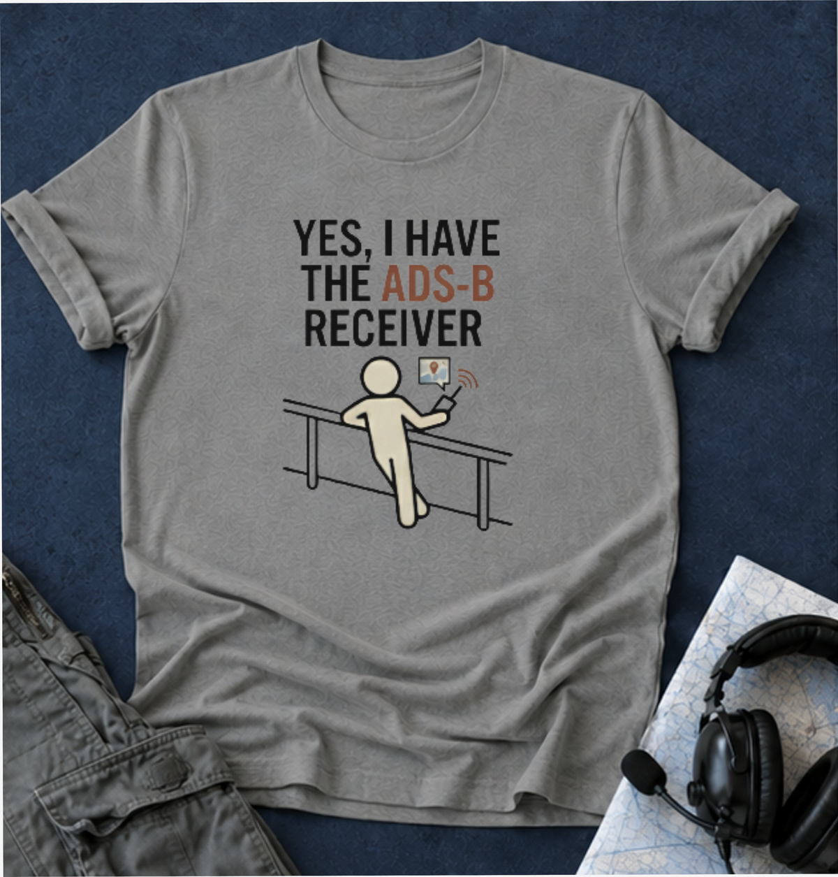 Copy of YES, I HAVE THE ADS-B RECEIVER T-Shirt — Pilot/AvGeek Aviation Tee