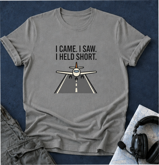 Copy of Aviation T-Shirt — "I Came. I Saw. I Held Short." Pilot Runway Graphic Tee