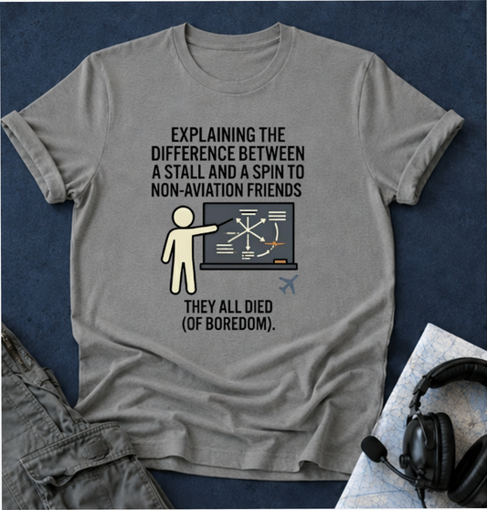 Aviation Humor T-Shirt — "Explaining the difference between a stall and a spin to non-aviation friends"