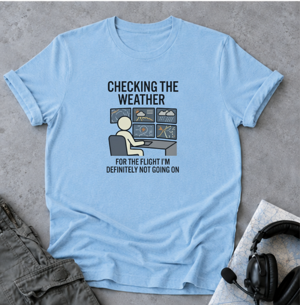 Weather-Obsessed Pilot Shirt – “Checking the Weather… For the Flight I’m Definitely Not Going On” T‑Shirt
