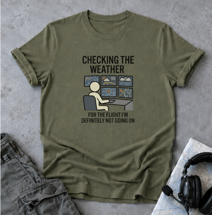 Weather-Obsessed Pilot Shirt – “Checking the Weather… For the Flight I’m Definitely Not Going On” T‑Shirt