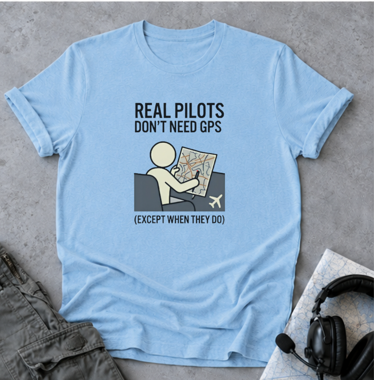 Pilot T-Shirt — “Real Pilots Don’t Need GPS (Except When They Do)” Aviation Tee