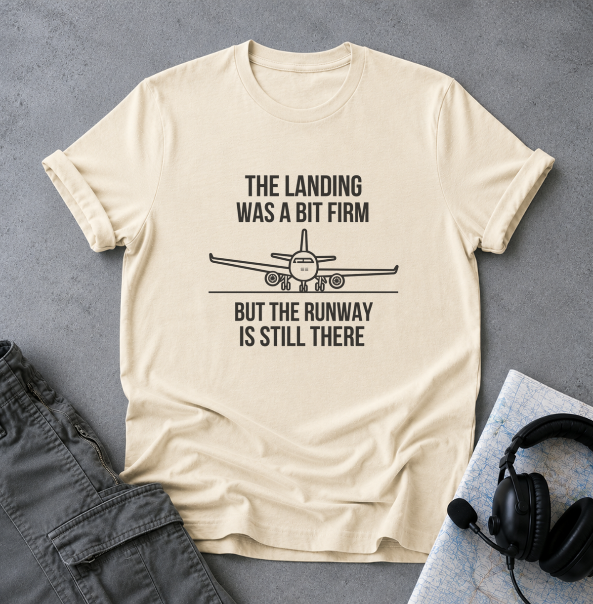 Aviation Quote T-Shirt — "The landing was a bit firm but the runway is still there"