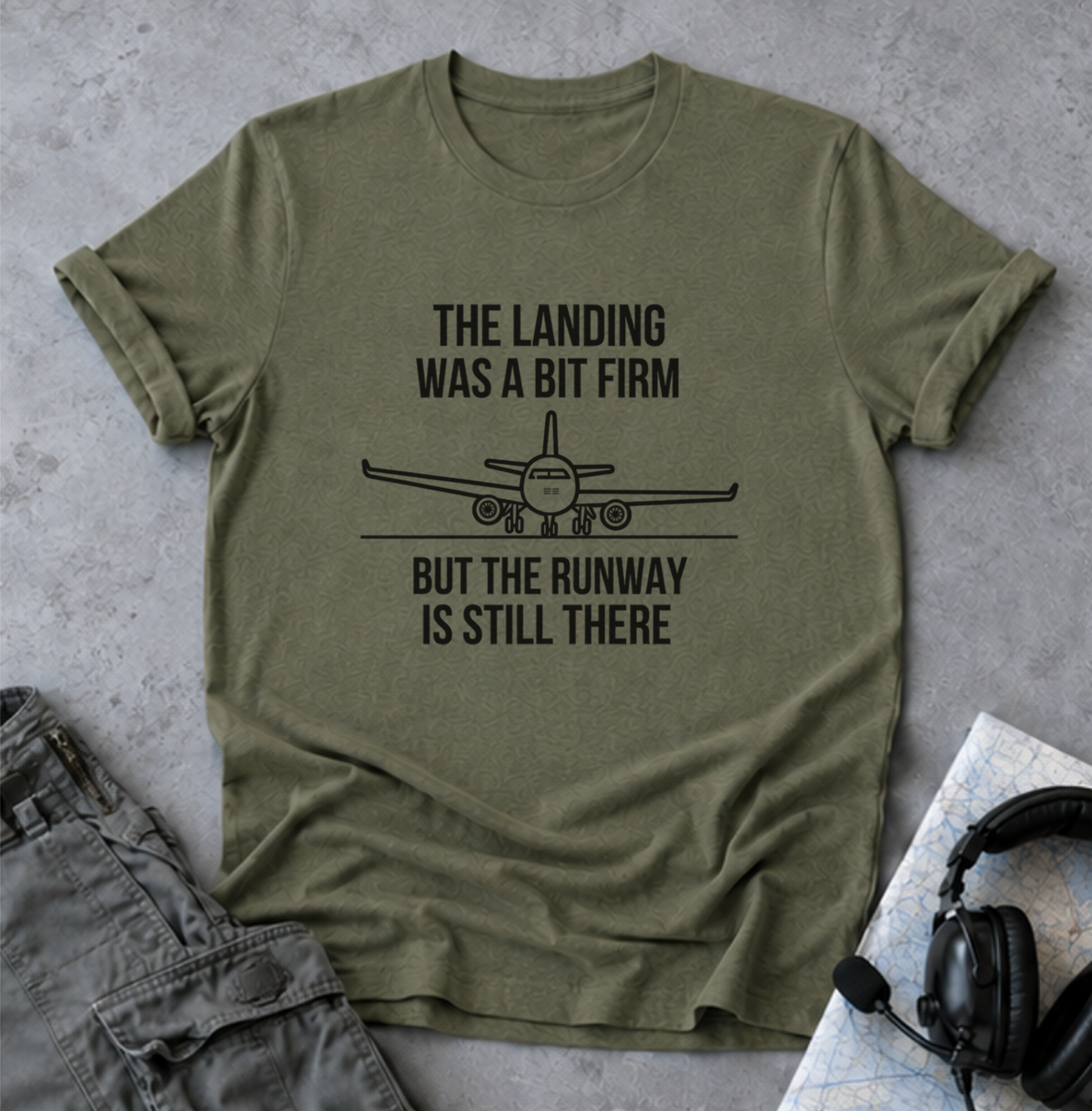 Aviation Quote T-Shirt — "The landing was a bit firm but the runway is still there"