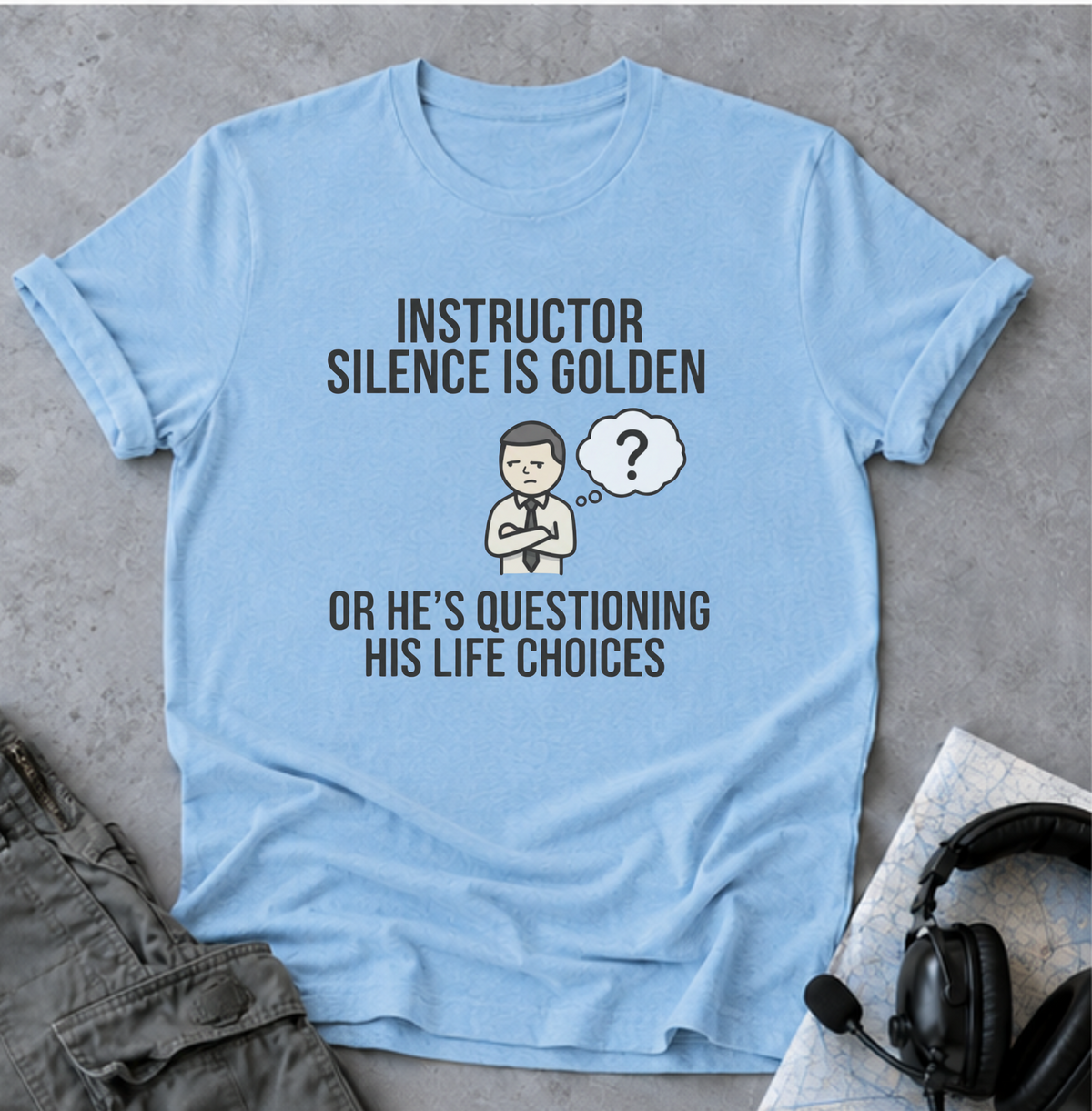 Instructor Humor T-Shirt — "Silence Is Golden... Or He’s Questioning His Life Choices"