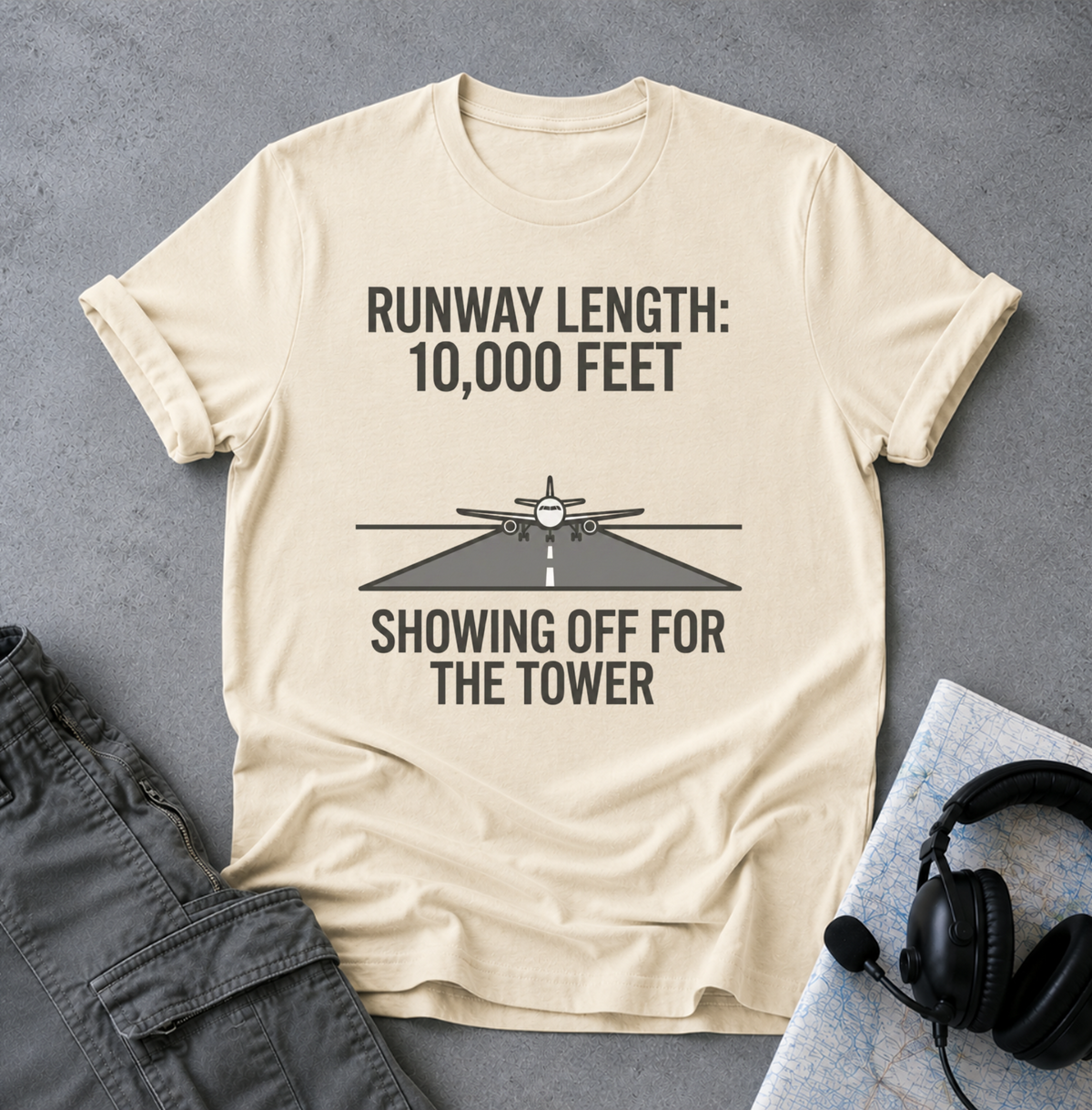 Aviation T-Shirt — "Runway Length: 10,000 Feet, Showing Off for the Tower" Pilot Shirt