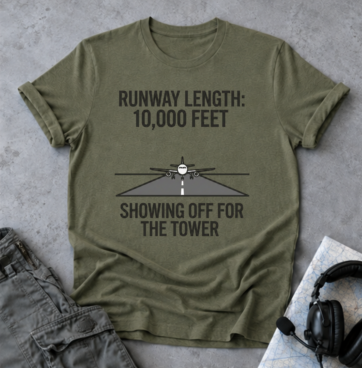 Aviation T-Shirt — "Runway Length: 10,000 Feet, Showing Off for the Tower" Pilot Shirt