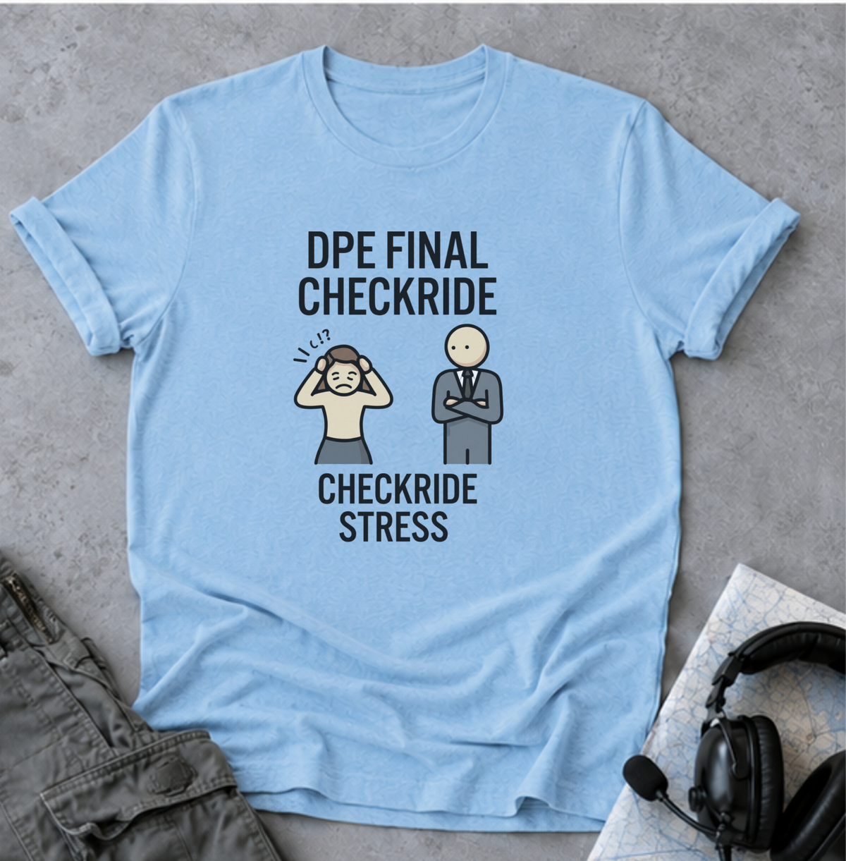 DPE Final Checkride T-Shirt — Funny Pilot Checkride Stress Tee