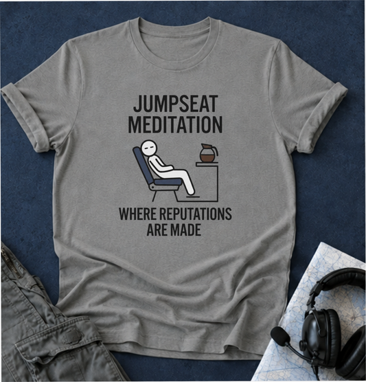 T‑Shirt — "Jumpseat Meditation: Where Reputations Are Made" Airline Pilot Humor Tee