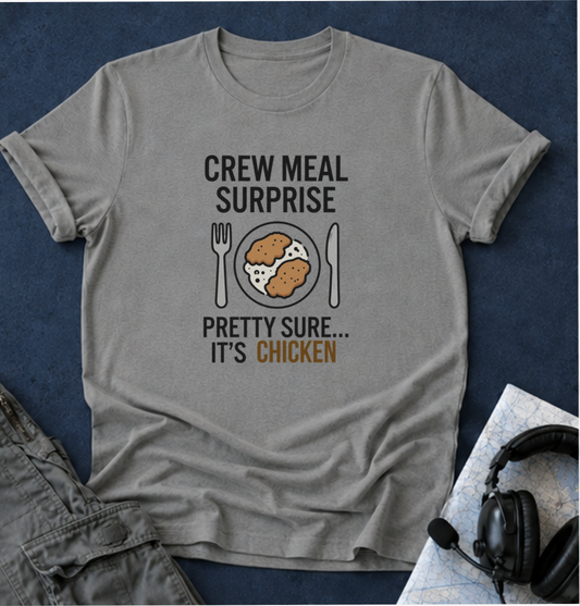 T-Shirt — "Crew Meal Surprise: Pretty Sure... It's Chicken" Funny Flight Crew Tee