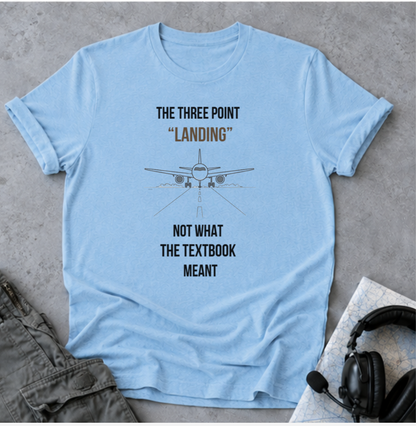 Aviation T‑Shirt — “The Three Point ‘Landing’” Pilot Humour Tee