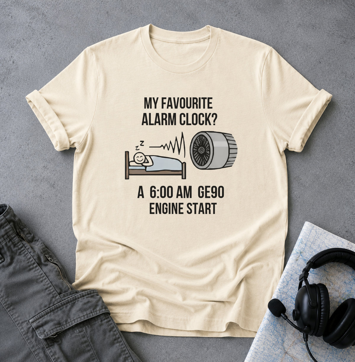 Aviation Pilot T-Shirt — "My Favourite Alarm Clock? A 6:00 AM GE90 Engine Start"