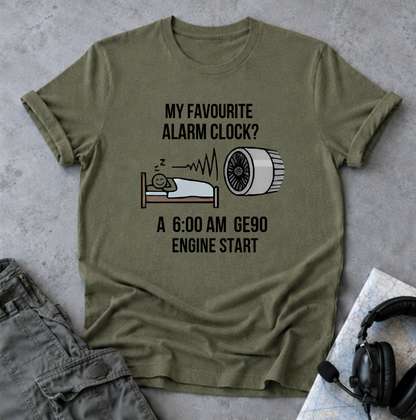Aviation Pilot T-Shirt — "My Favourite Alarm Clock? A 6:00 AM GE90 Engine Start"