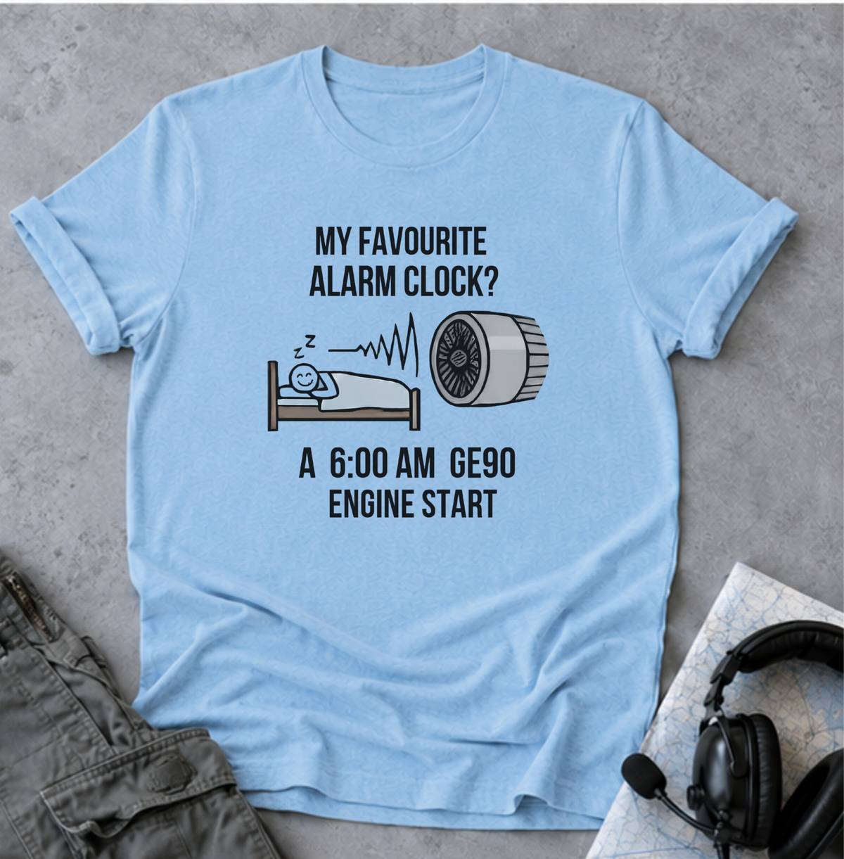 Aviation Pilot T-Shirt — "My Favourite Alarm Clock? A 6:00 AM GE90 Engine Start"