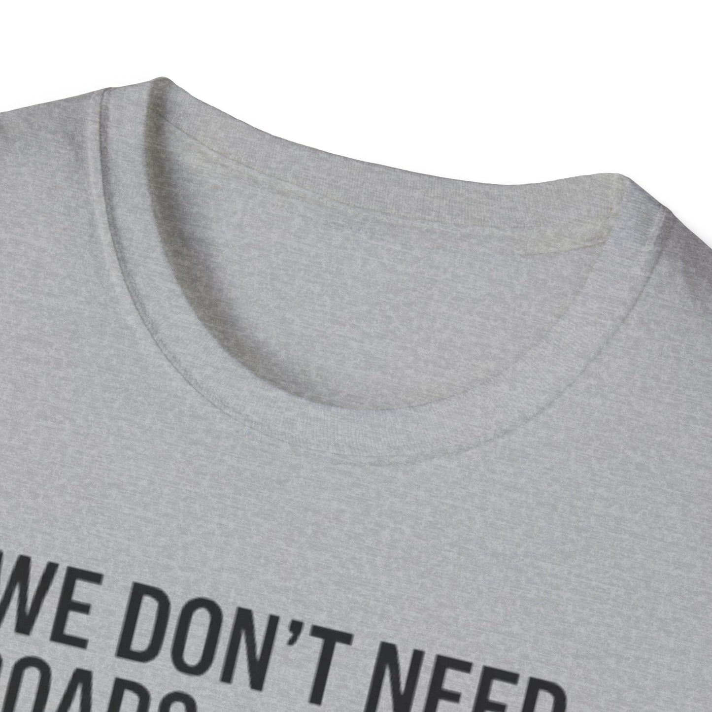 Aviation T-Shirt – "We Don't Need Roads Where We're Going (Except for the Runway)"