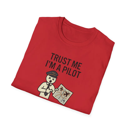 Pilot Humor T-Shirt — "Trust Me I'm a Pilot I Have No Idea Where We Are"