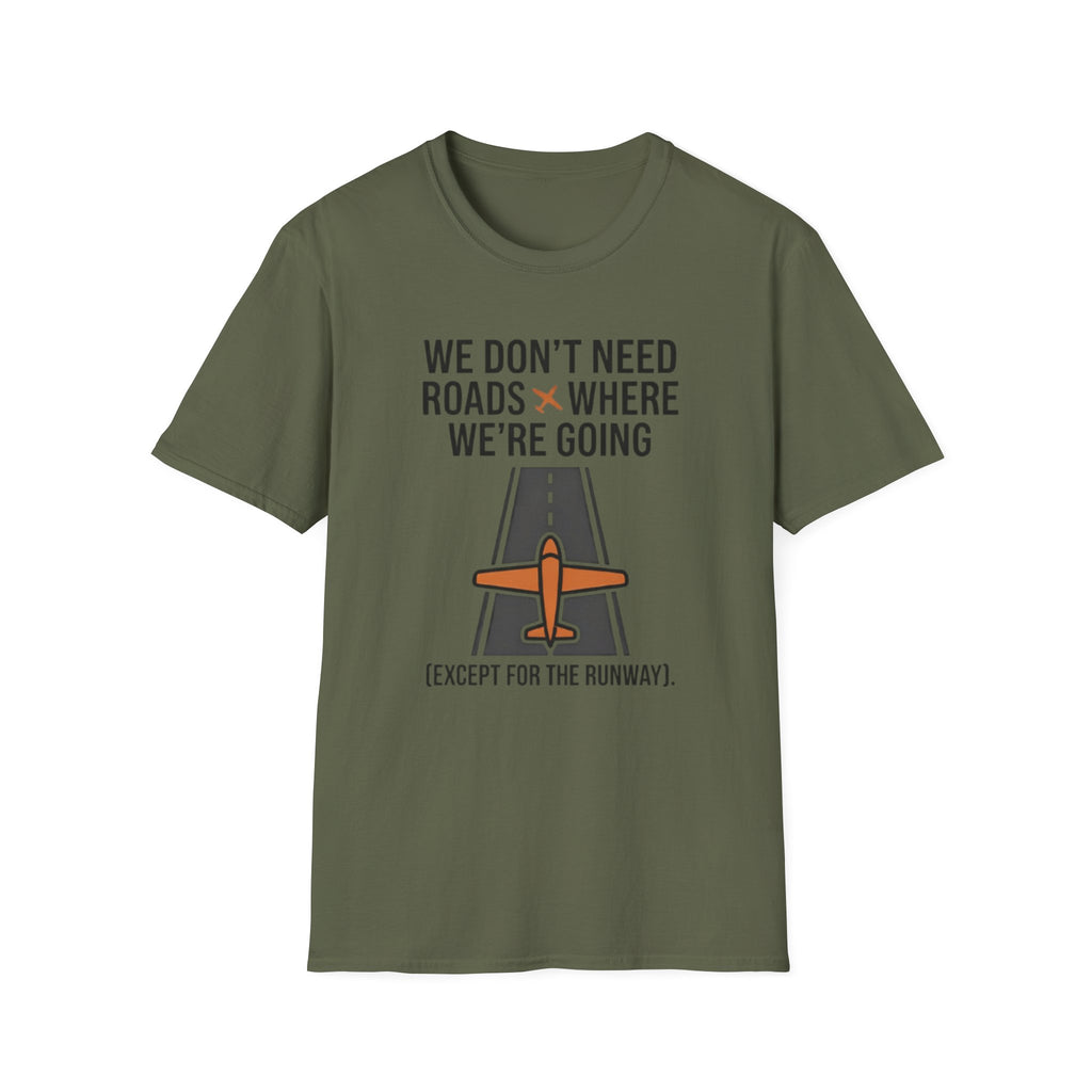 Aviation T-Shirt – "We Don't Need Roads Where We're Going (Except for the Runway)"