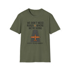 Aviation T-Shirt – "We Don't Need Roads Where We're Going (Except for the Runway)"