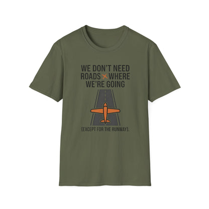 Aviation T-Shirt – "We Don't Need Roads Where We're Going (Except for the Runway)"
