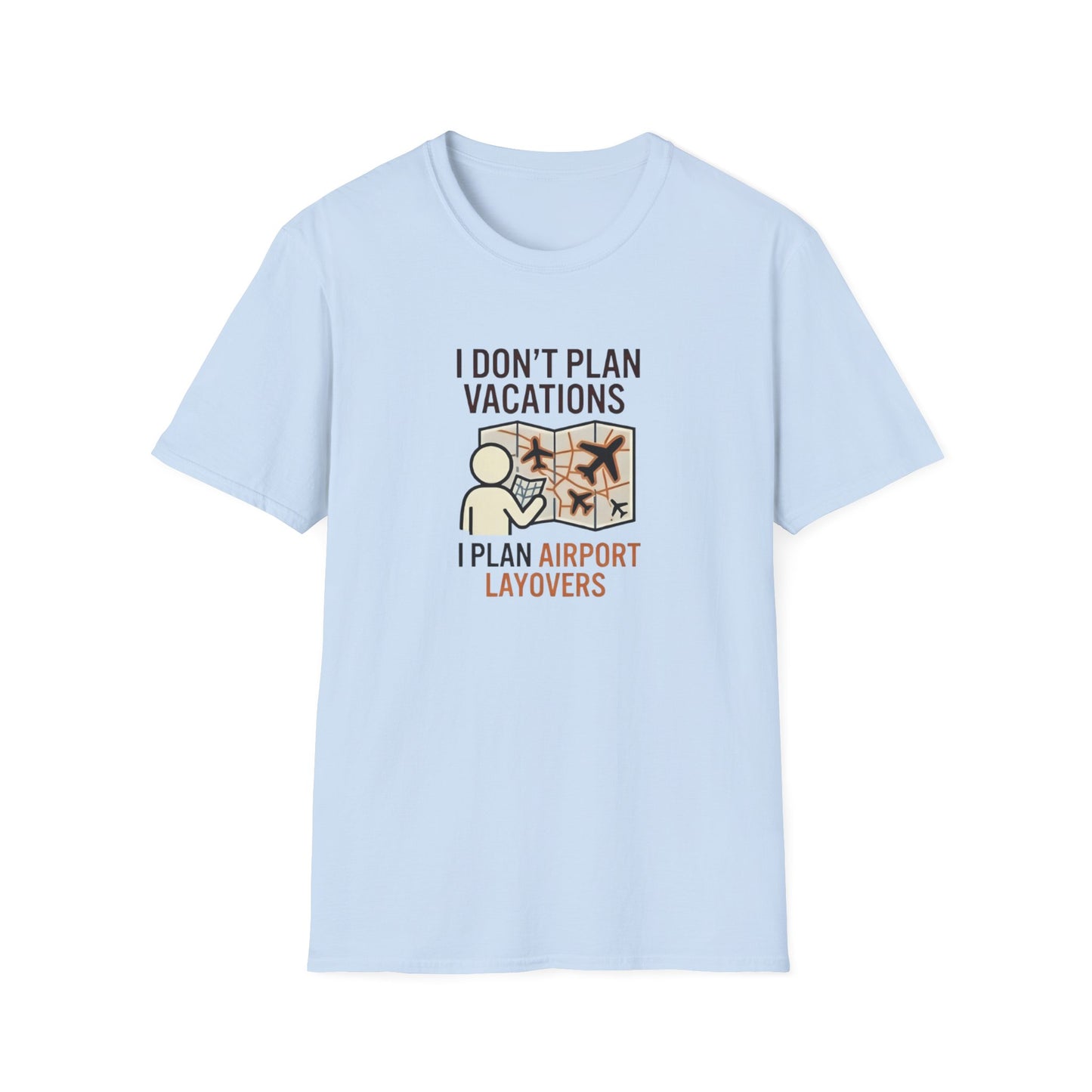 I Don't Plan Vacations I Plan Airport Layovers T-Shirt
