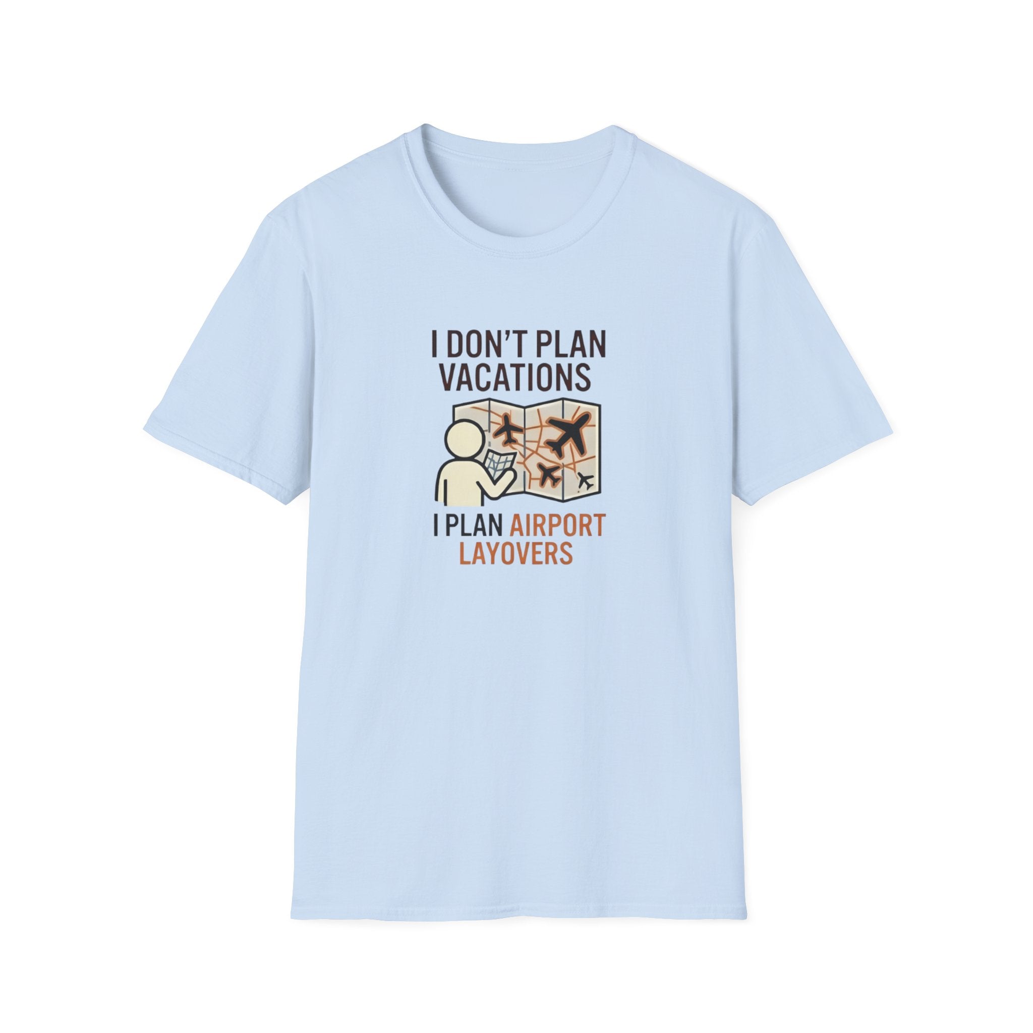 I Don't Plan Vacations I Plan Airport Layovers T-Shirt