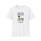 Pilot Humor T-Shirt — "Trust Me I'm a Pilot I Have No Idea Where We Are"