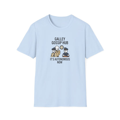 T-Shirt — "Galley Gossip Hub: It's Autonomous Now" Crew Neck Tee