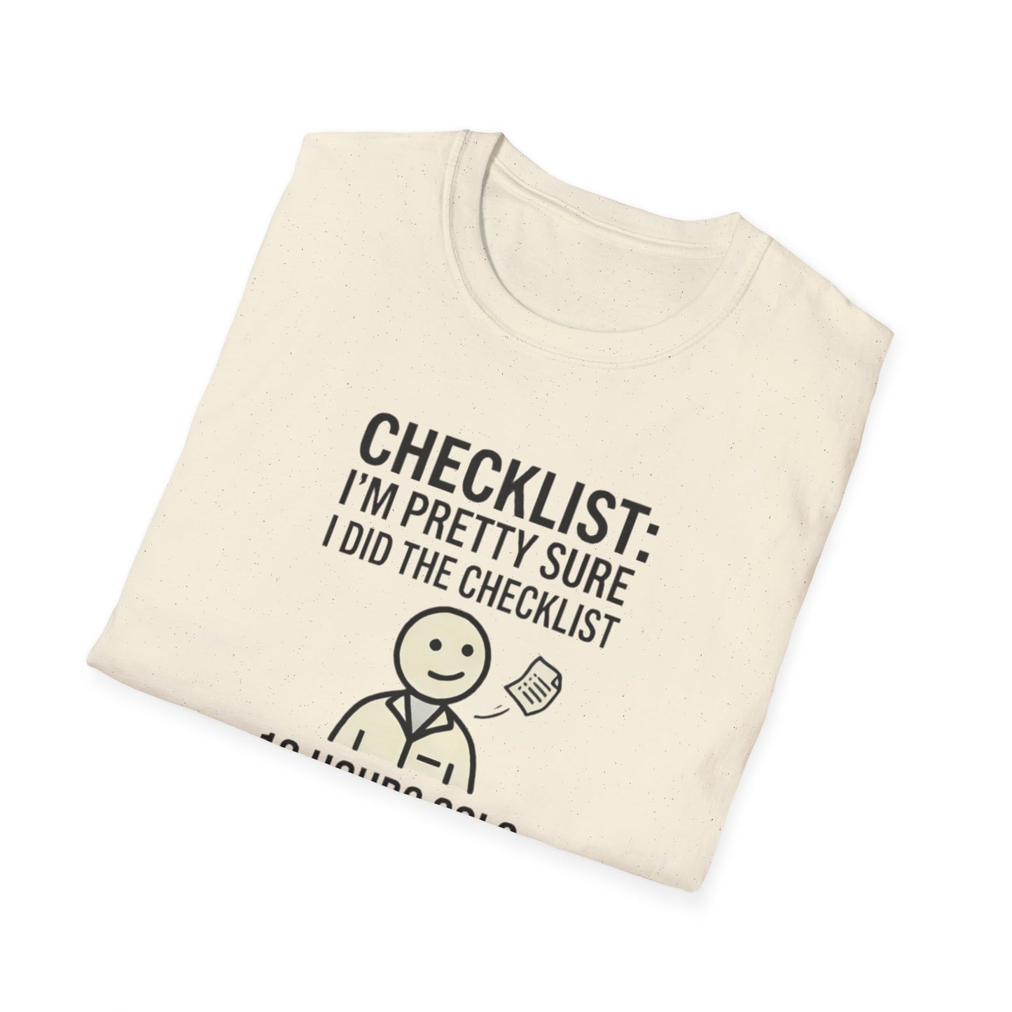Funny Checklist T-Shirt – “Checklist: I’m Pretty Sure I Did the Checklist — 10 Hours Solo, 20 Hours Crying”