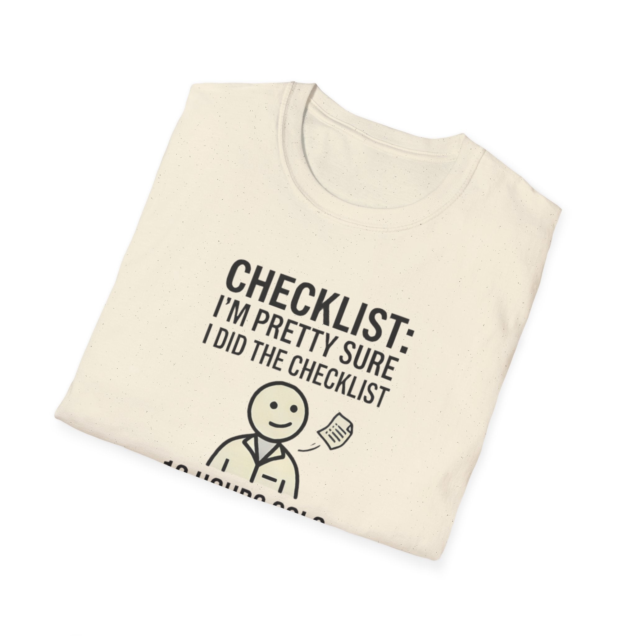 Funny Checklist T-Shirt – “Checklist: I’m Pretty Sure I Did the Checklist — 10 Hours Solo, 20 Hours Crying”