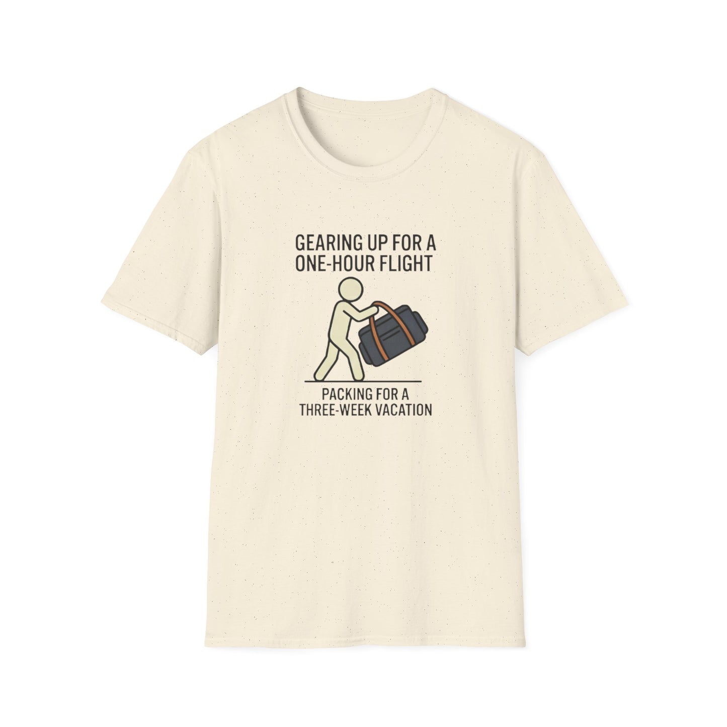 Packing Humor T-Shirt — "Gearing Up for a One-Hour Flight, Packing for a Three-Week Vacation"