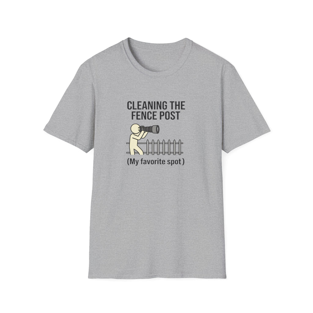 Cleaning the Fence Post T-Shirt — Funny Neighbor Watch Humor Tee ("My favorite spot")