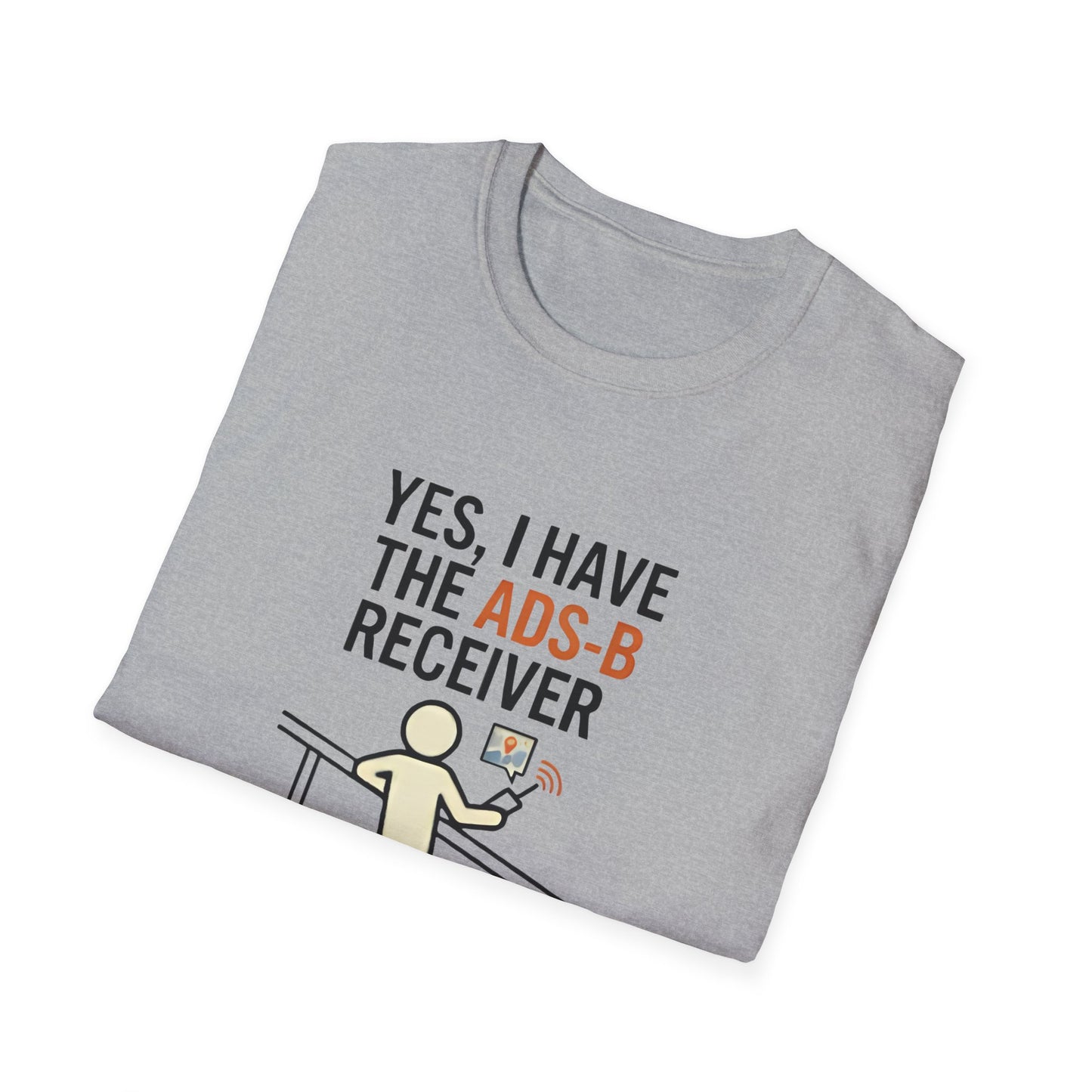 YES, I HAVE THE ADS-B RECEIVER T-Shirt — Pilot/AvGeek Aviation Tee