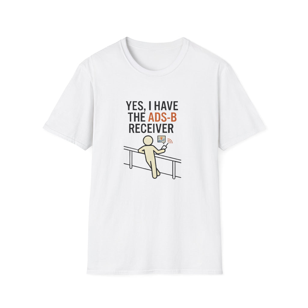YES, I HAVE THE ADS-B RECEIVER T-Shirt — Pilot/AvGeek Aviation Tee
