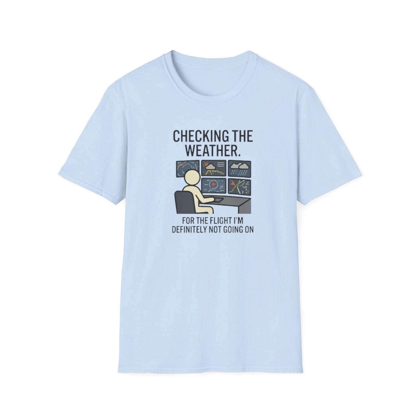 Weather-Obsessed Pilot Shirt – “Checking the Weather… For the Flight I’m Definitely Not Going On” T‑Shirt