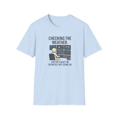 Weather-Obsessed Pilot Shirt – “Checking the Weather… For the Flight I’m Definitely Not Going On” T‑Shirt