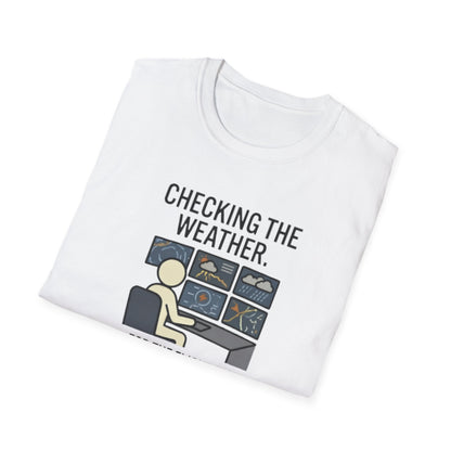Weather-Obsessed Pilot Shirt – “Checking the Weather… For the Flight I’m Definitely Not Going On” T‑Shirt