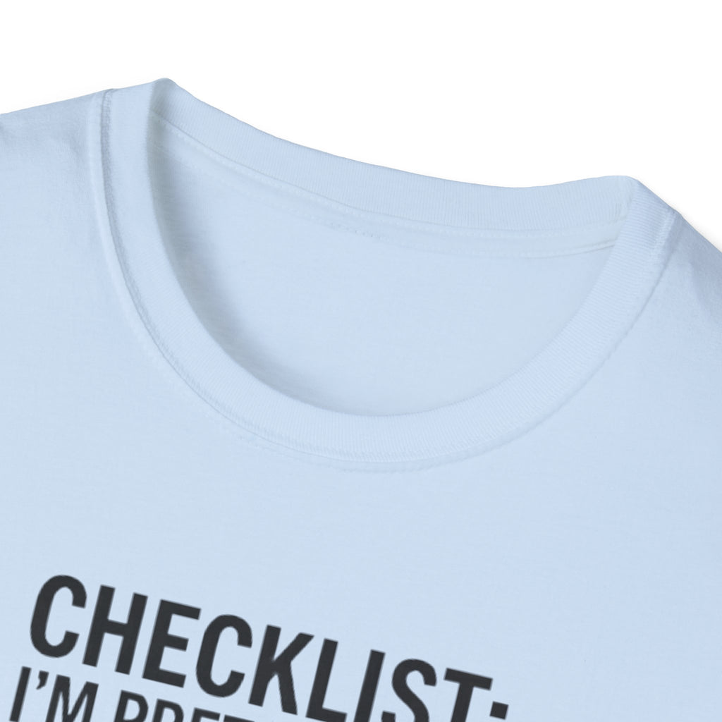 Funny Checklist T-Shirt – “Checklist: I’m Pretty Sure I Did the Checklist — 10 Hours Solo, 20 Hours Crying”