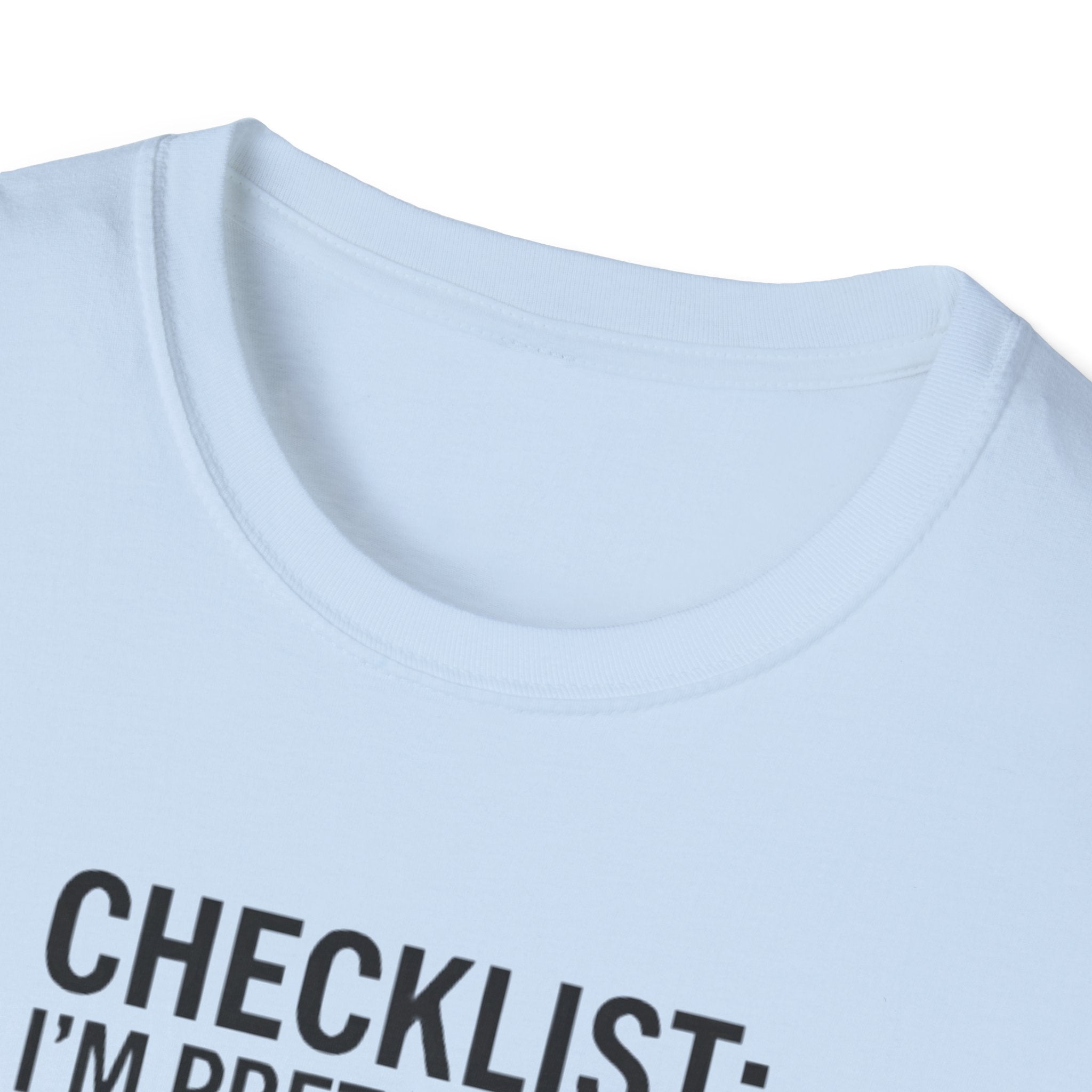 Funny Checklist T-Shirt – “Checklist: I’m Pretty Sure I Did the Checklist — 10 Hours Solo, 20 Hours Crying”