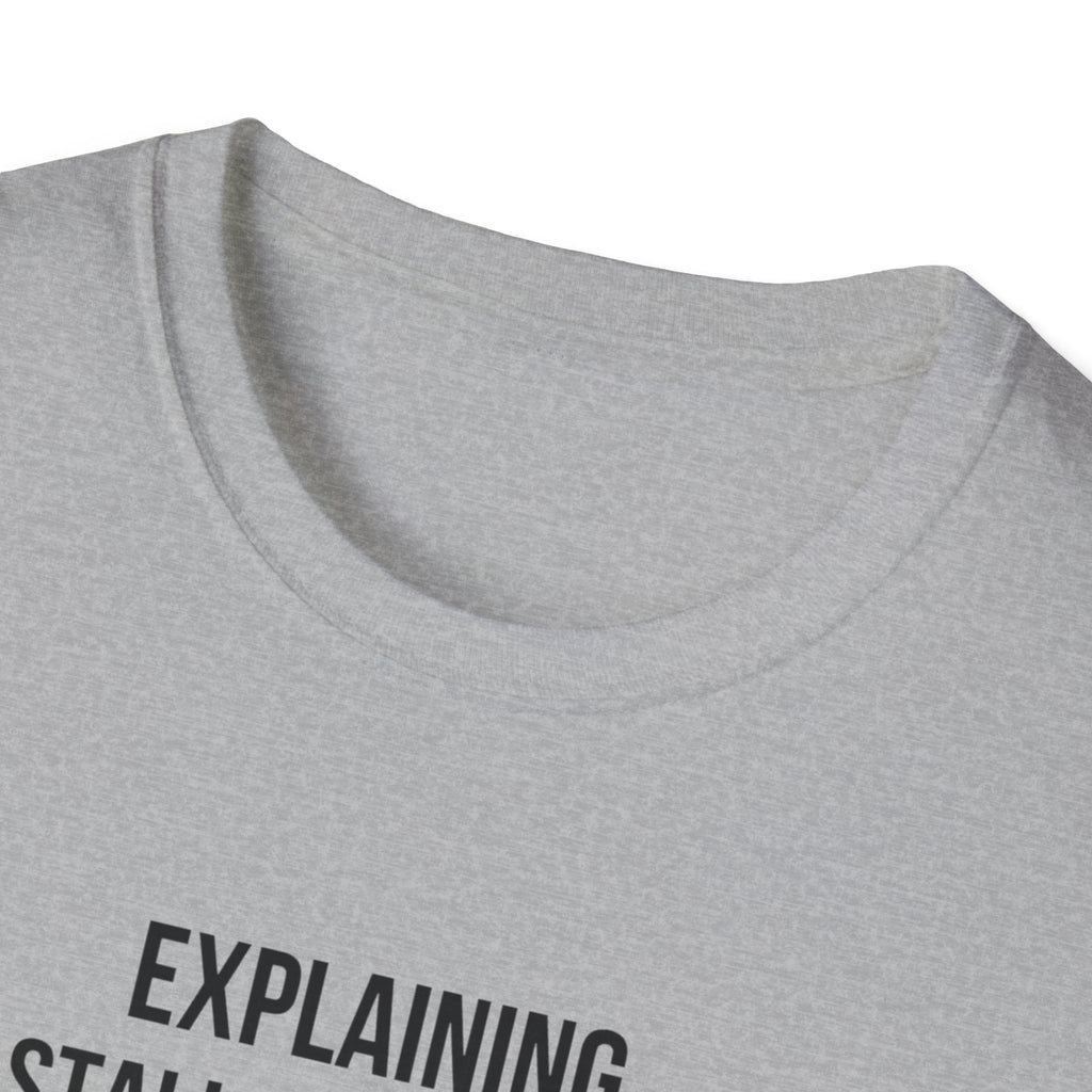 Aviation T-Shirt — "Explaining Stalls to Friends: They Think It Means the Engine Stopped"