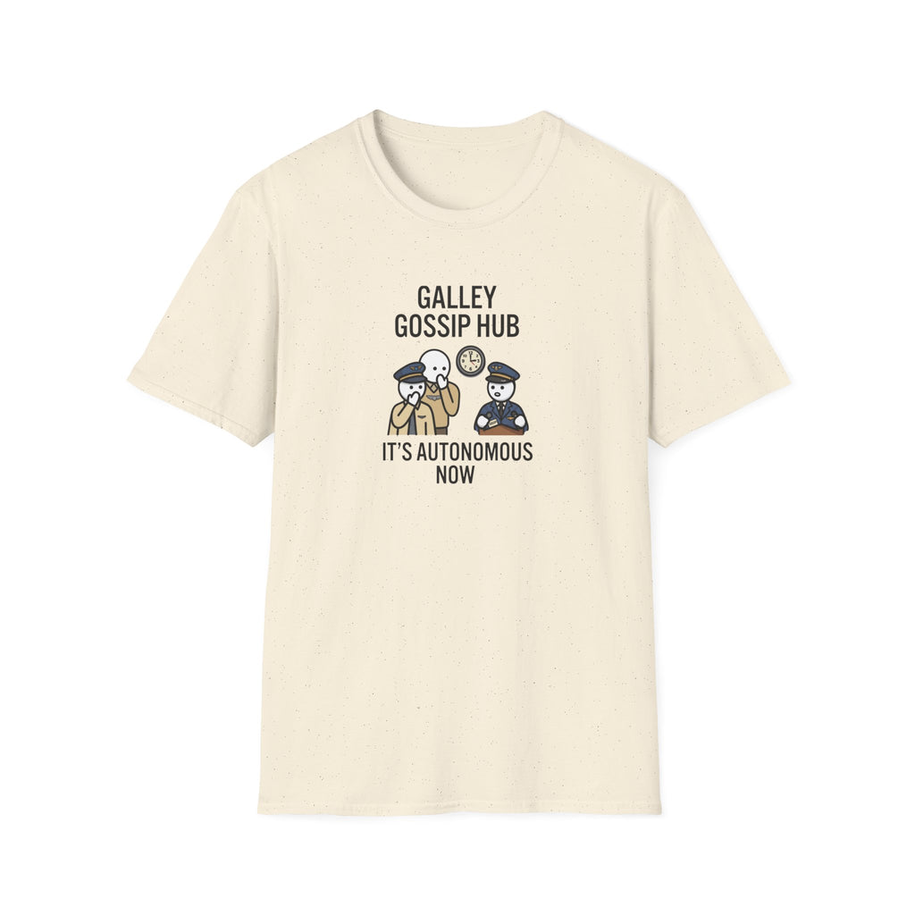 T-Shirt — "Galley Gossip Hub: It's Autonomous Now" Crew Neck Tee
