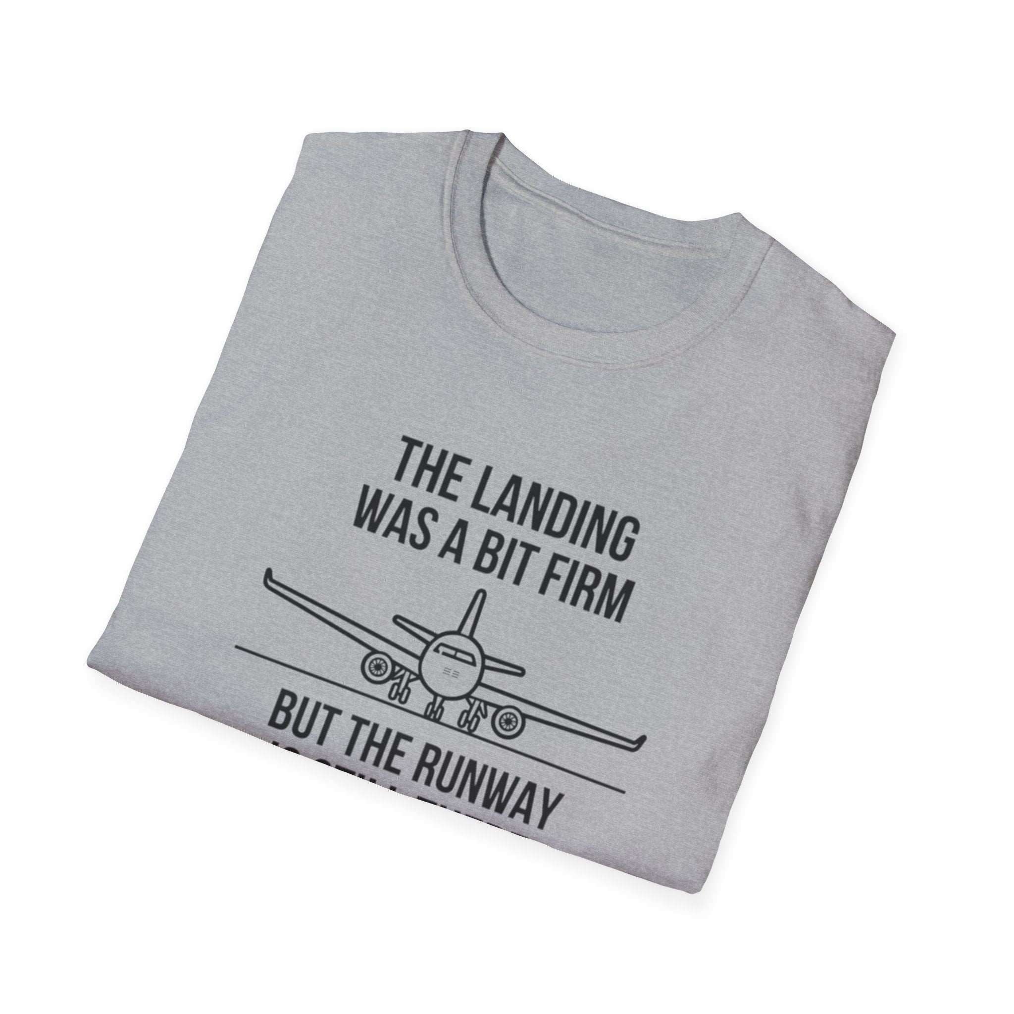 Aviation Quote T-Shirt — "The landing was a bit firm but the runway is still there"