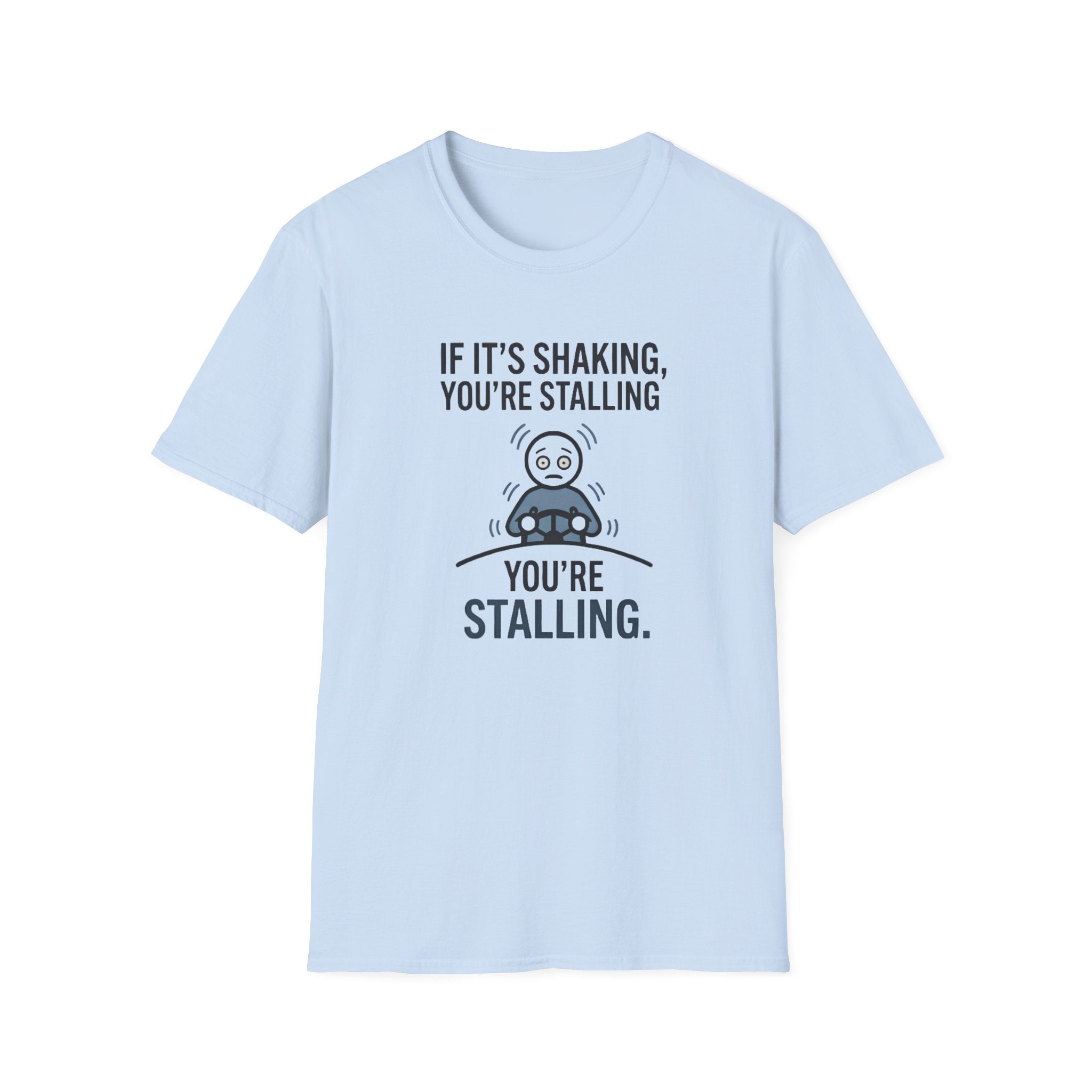 T-Shirt — "If It's Shaking, You're Stalling" Funny Driving Instruction Tee