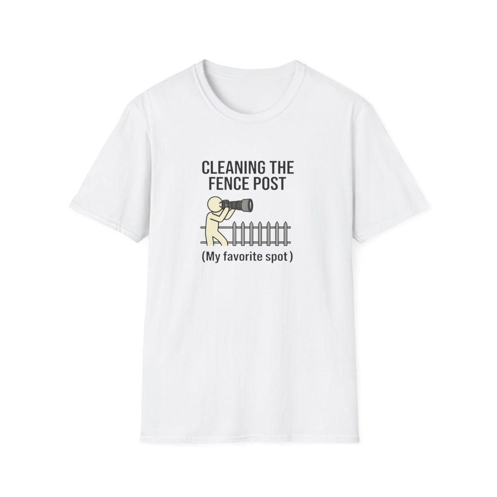 Cleaning the Fence Post T-Shirt — Funny Neighbor Watch Humor Tee ("My favorite spot")