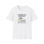 Cleaning the Fence Post T-Shirt — Funny Neighbor Watch Humor Tee ("My favorite spot")