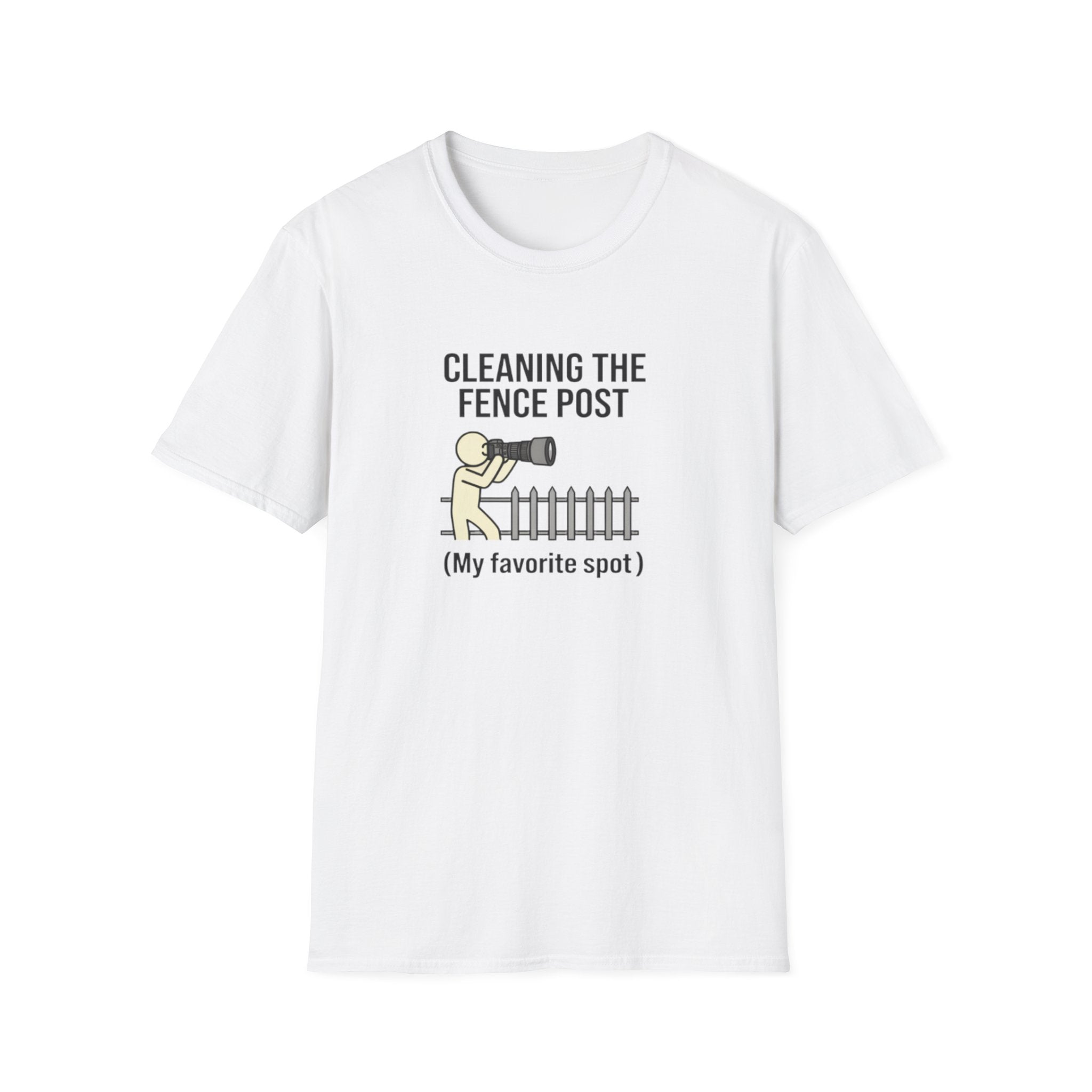 Cleaning the Fence Post T-Shirt — Funny Neighbor Watch Humor Tee ("My favorite spot")