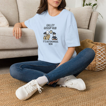 T-Shirt — "Galley Gossip Hub: It's Autonomous Now" Crew Neck Tee